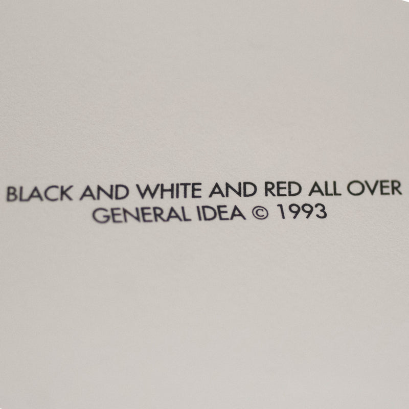 GENERAL IDEA "BLACK, WHITE & RED ALL OVER" 1993
