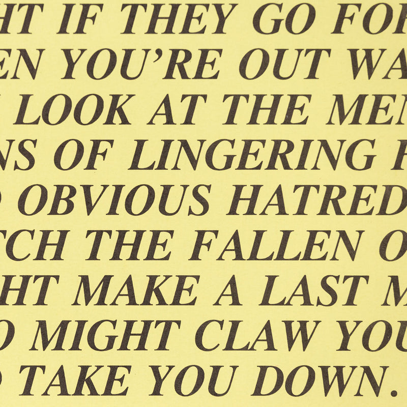 Jenny Holzer "Half-Dead - Inflammatory Eassy" 1982. This canary yellow Inflammatory Essay drips with satire and stark reality. Here class differences and perceptions are explored as homeless individuals described as "dirty ghosts" are accused of being dangerous when not completely subdued by starvation, illness, or injury.