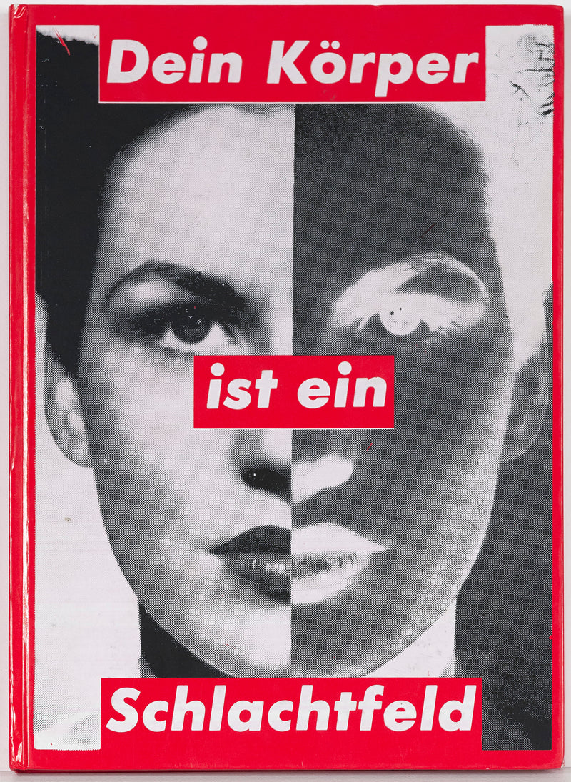 BARBARA KRUGER "DEIN KÖRPER IST EIN SCHLACHTFELD", 1990.