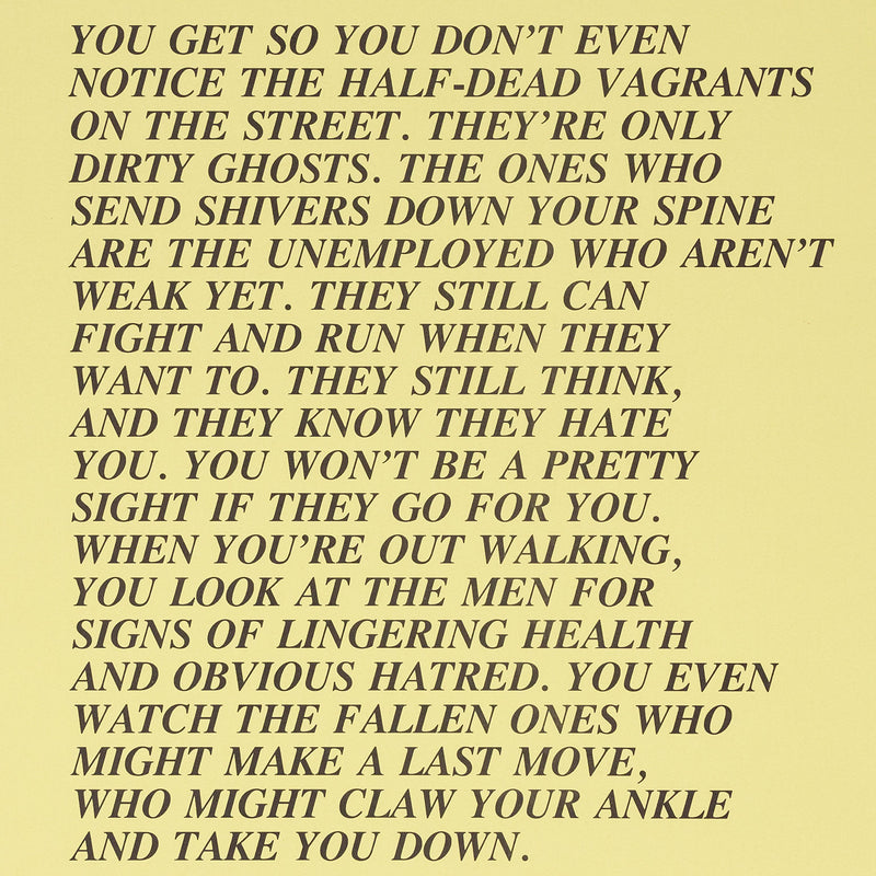 Jenny Holzer "Half-Dead - Inflammatory Eassy" 1982. This canary yellow Inflammatory Essay drips with satire and stark reality. Here class differences and perceptions are explored as homeless individuals described as "dirty ghosts" are accused of being dangerous when not completely subdued by starvation, illness, or injury.