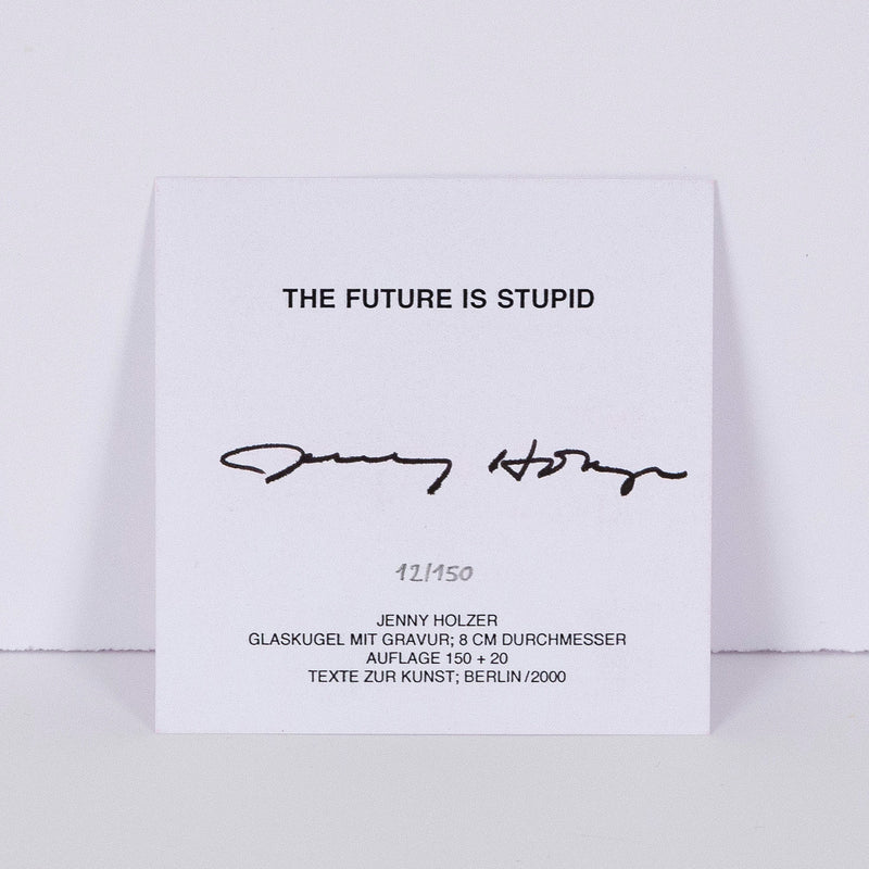 Jenny Holzer, The Future Is Stupid, Etched glass globe , 2000, Caviar20